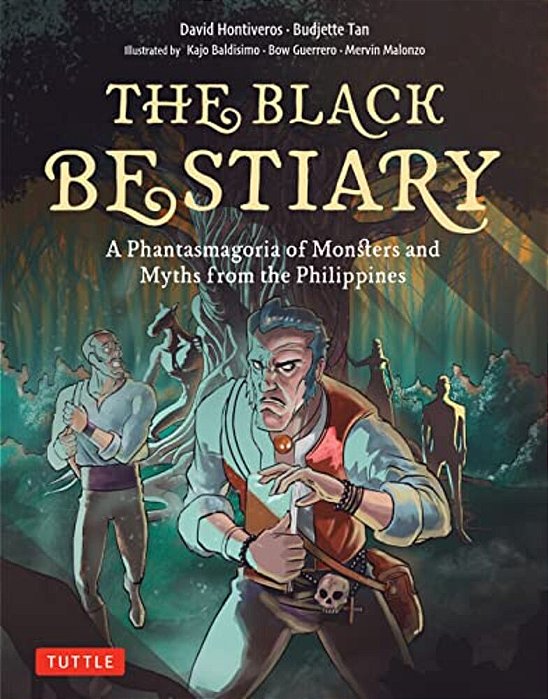 The Black Bestiary: A Phantasmagoria Of Monsters And Myths From The Philippines-..