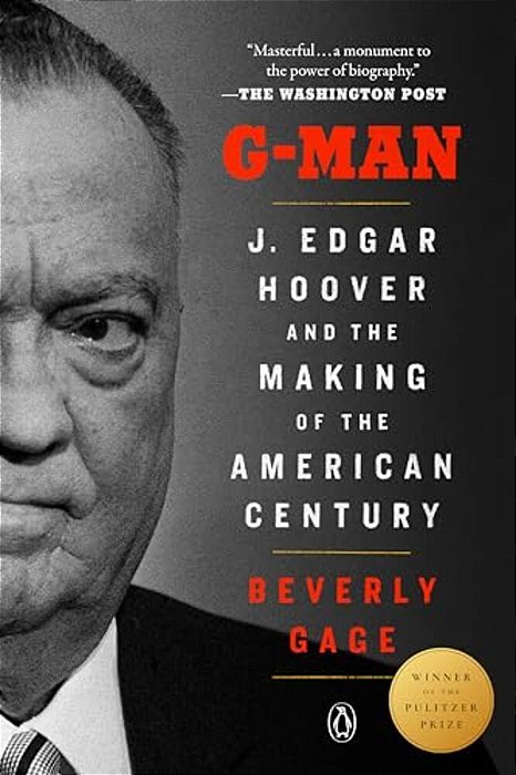 G-Man (Pulitzer Prize Winner): J. Edgar Hoover And The Making Of The American Century-..