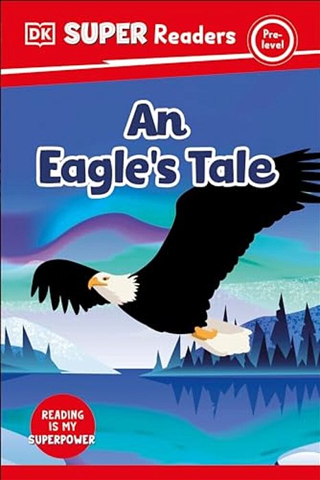 Dk Super Readers Pre-Level An Eagle's Tale-..