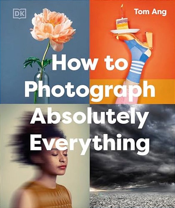 How To Photograph Absolutely Everything-..