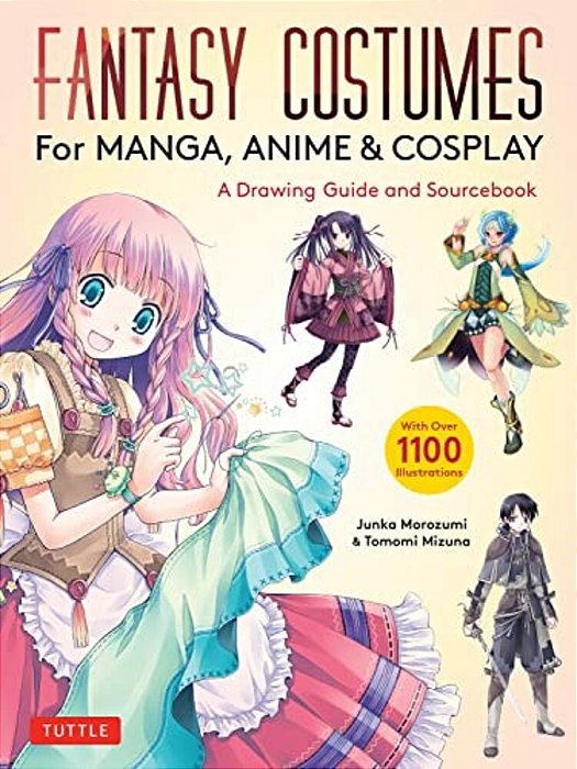 Fantasy Costumes For Manga, Anime & Cosplay: A Drawing Guide And Sourcebook (With Over 1100 Color Illustrations)-..
