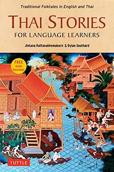 Thai Stories For Language Learners: Traditional Folktales In English And Thai (Free Online Audio)-..