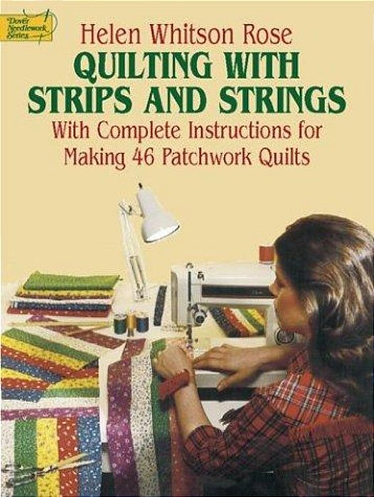 Quilting With Strips And Strings-..