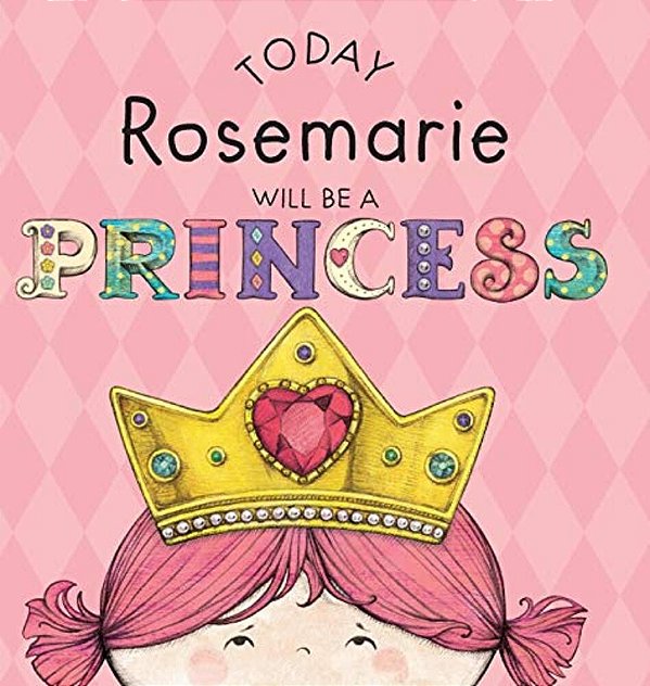 Today Rosemarie Will Be A Princess-..