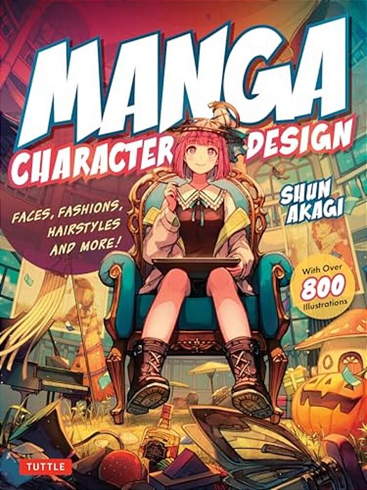 Manga Character Design: Faces, Fashions, Hairstyles And More! (With Over 800 Illustrations)-..