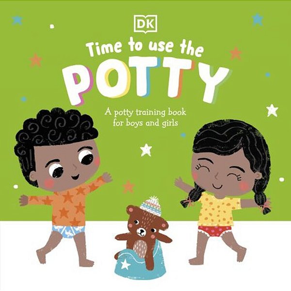 Time To Use The Potty: A Potty Training Book For Boys And Girls-..