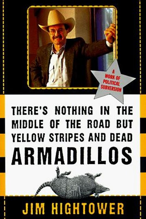 There's Nothing In The Middle Of The Road But Yellow Stripes And Dead Armadillos: A Work Of Political Subversion-..