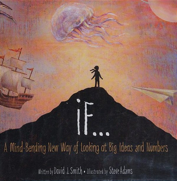 If...: A Mind-Bending New Way Of Looking At Big Ideas And Numbers-..