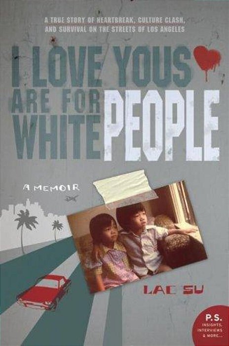 I Love Yous Are For White People: A Memoir-..