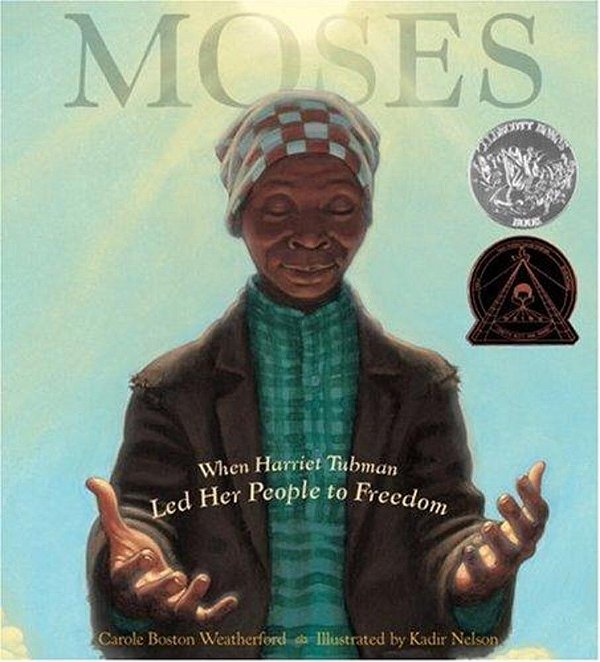 Moses: When Harriet Tubman Led Her People To Freedom (Caldecott Honor Book)-..