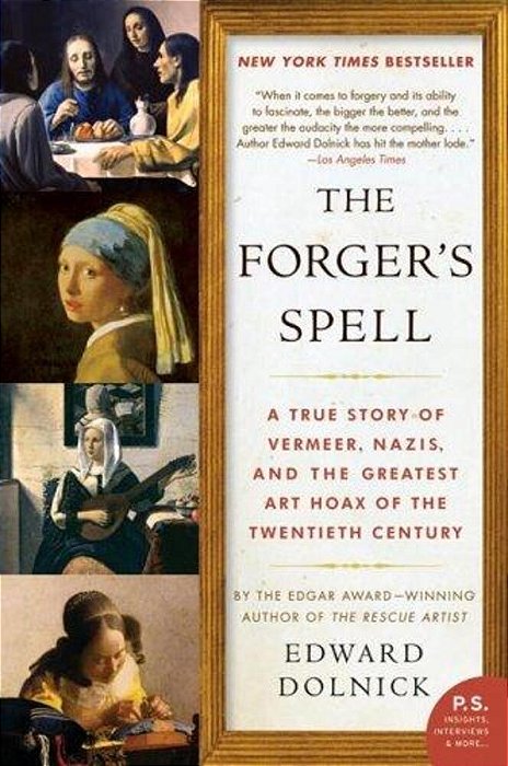 The Forger's Spell: A True Story Of Vermeer, Nazis, And The Greatest Art Hoax Of The Twentieth Century-..