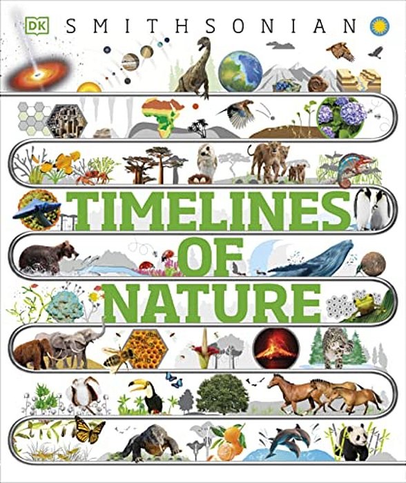 Timelines Of Nature: Discover The Secret Stories Of Our Ever-Changing Natural World-..