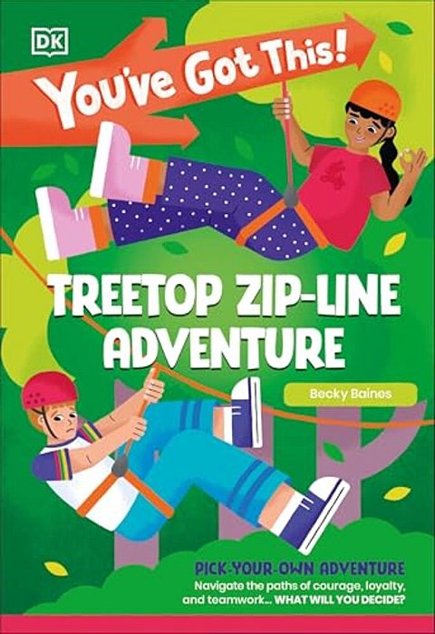 You'Ve Got This! Treetop Zip-Line Adventure: Pick Your Own Adventure-..