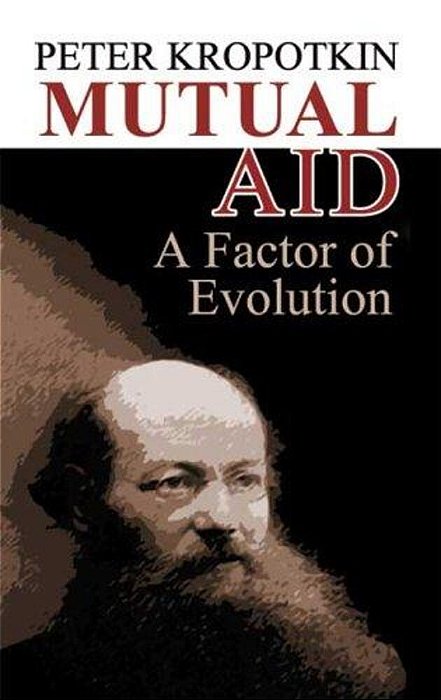 Mutual Aid: A Factor Of Evolution-..