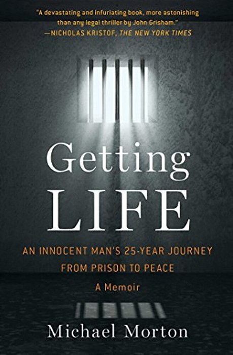 Getting Life: An Innocent Man's 25-Year Journey From Prison To Peace: A Memoir-..
