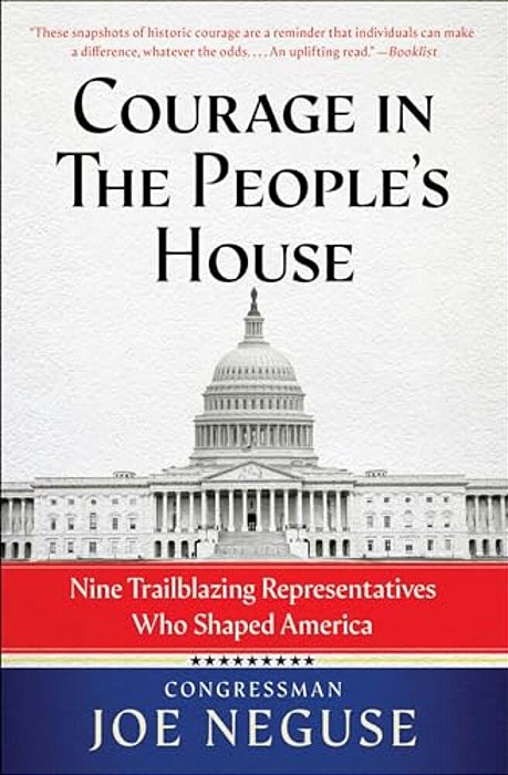 Courage In The People's House: Nine Trailblazing Representatives Who Shaped America-..