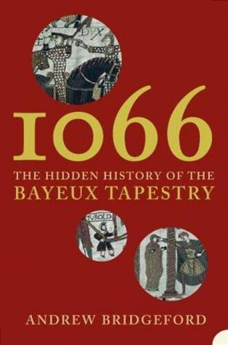 1066: The Hidden History Of The Bayeux Tapestry-..