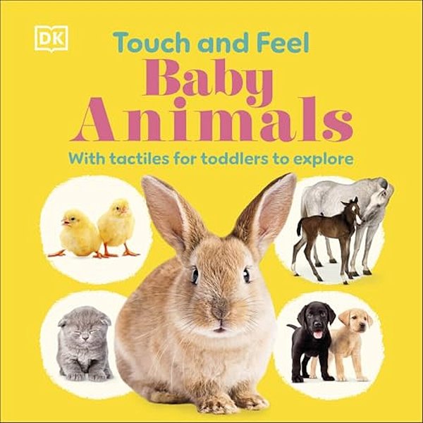 Touch And Feel Baby Animals: With Tactiles For Toddlers To Explore-..