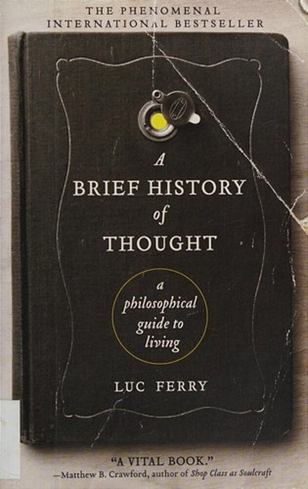 A Brief History Of Thought: A Philosophical Guide To Living-..