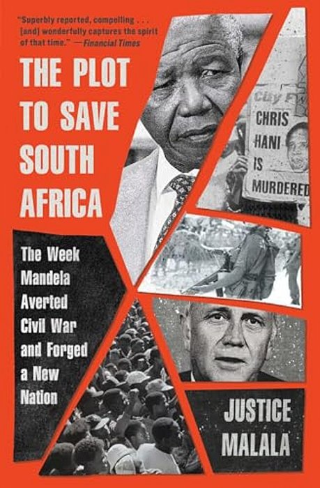 The Plot To Save South Africa: The Week Mandela Averted Civil War And Forged A New Nation-..