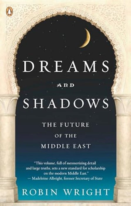 Dreams And Shadows: The Future Of The Middle East-..