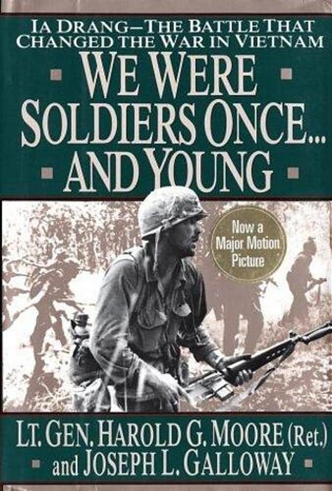 We Were Soldiers Once... And Young: Ia Drang - The Battle That Changed The War In Vietnam-..