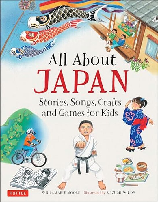 All About Japan: Stories, Songs, Crafts And Games For Kids-..