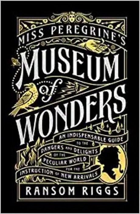Miss Peregrine's Museum Of Wonders: An Indispensable Guide To The Dangers And Delights Of The Peculiar World For Theinstruction Of New Arrivals-..