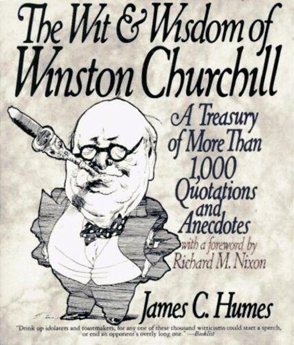 The Wit & Wisdom Of Winston Churchill: A Treasury Of More Than 1,000 Quotations And Anecdotes-..