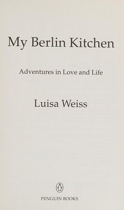 My Berlin Kitchen: Adventures In Love And Life-..