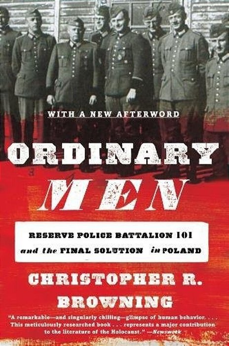 Ordinary Men: Reserve Police Battalion 101 And The Final Solution In Poland-..