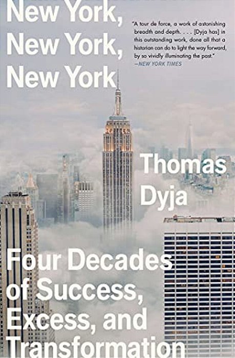 New York, New York, New York: Four Decades Of Success, Excess, And Transformation-..