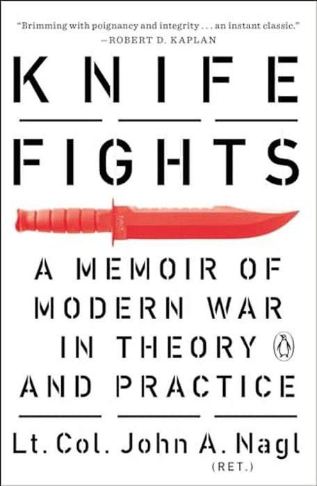Knife Fights: A Memoir Of Modern War In Theory And Practice-..