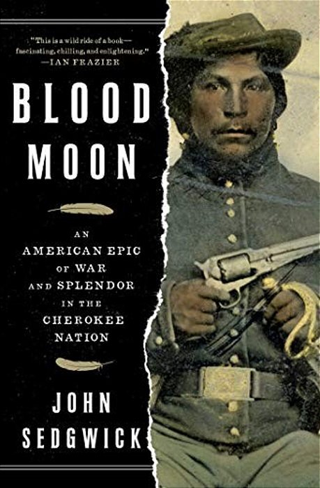 Blood Moon: An American Epic Of War And Splendor In The Cherokee Nation-..