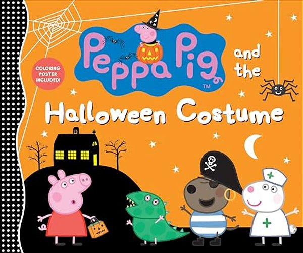 Peppa Pig And The Halloween Costume: (A Spooky-Fun Story Of Dress-Up, Imagination, And Fall Festivities - Perfect For Toddlers, Preschoolers, And Kids-..