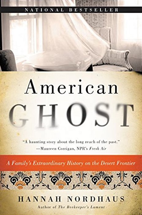 American Ghost: A Family's Extraordinary History On The Desert Frontier-..