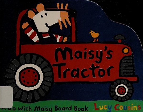 Maisy's Tractor: (A Tractor-Shaped Board Book About Maisy The Mouse's Farm Adventure For Toddlers)-..