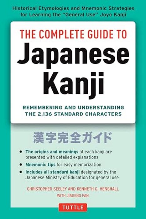 The Complete Guide To Japanese Kanji: (Jlpt All Levels) Remembering And Understanding The 2,136 Standard Characters-..