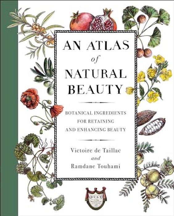 An Atlas Of Natural Beauty: Botanical Ingredients For Retaining And Enhancing Beauty-..