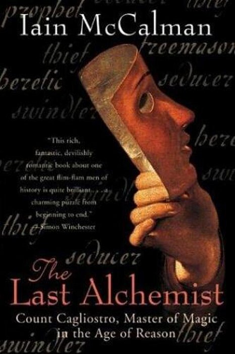 The Last Alchemist: Count Cagliostro, Master Of Magic In The Age Of Reason-..