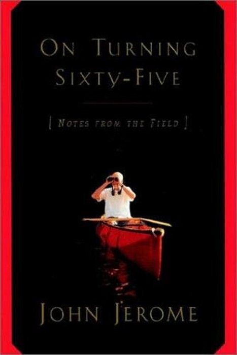 On Turning Sixty-Five: Notes From The Field-..