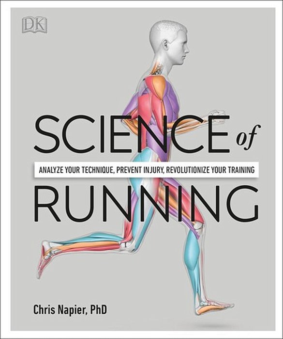 Science Of Running: Analyze Your Technique, Prevent Injury, Revolutionize Your Training-..