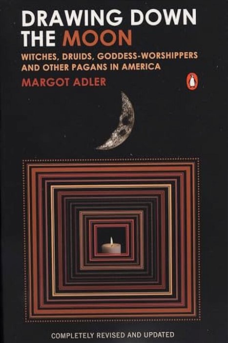 Drawing Down The Moon: Witches, Druids, Goddess-Worshippers, And Other Pagans In America-..