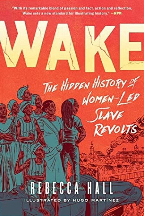 Wake: The Hidden History Of Women-Led Slave Revolts-..