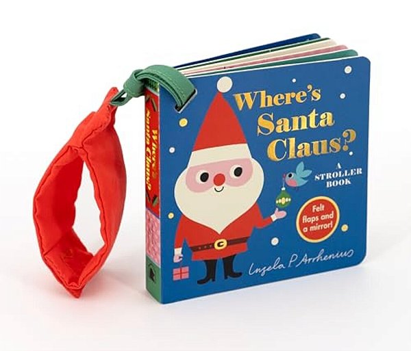 Where's Santa Claus?: A Stroller Book: (An Interactive, Sensory Lift-The-flap Book With Felt Flaps For Babies & Toddlers. Christmas Stocking Stuffer W-..