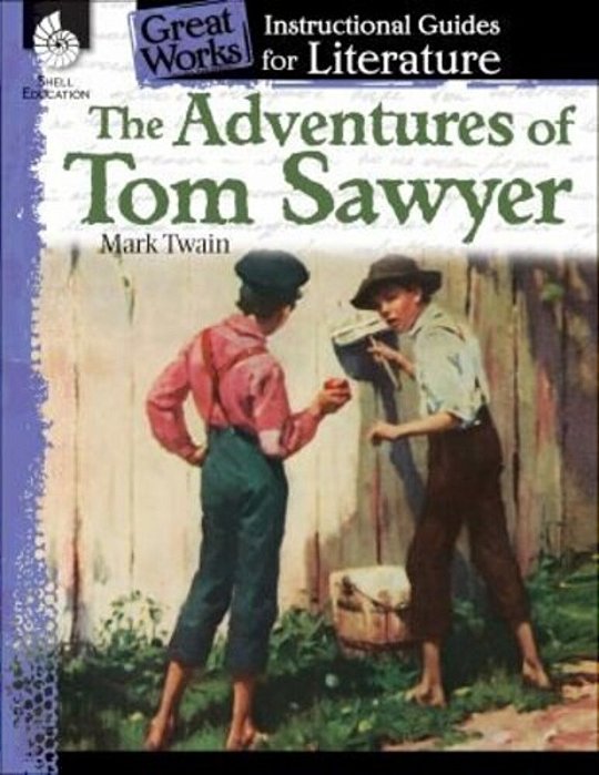 The Adventures Of Tom Sawyer: An Instructional Guide For Literature-..