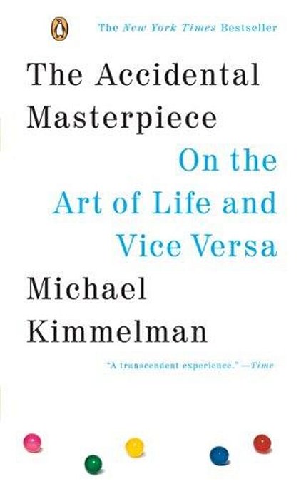 The Accidental Masterpiece: On The Art Of Life And Vice Versa-..