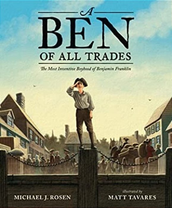 A Ben Of All Trades: The Most Inventive Boyhood Of Benjamin Franklin-..