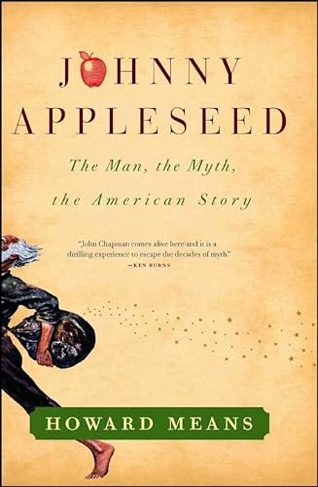 Johnny Appleseed: The Man, The Myth, The American Story-..