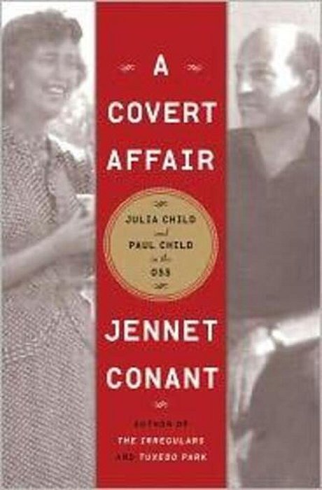 A Covert Affair: Julia Child And Paul Child In The Oss-..